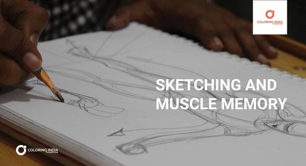 SKETCHING AND MUSCLE MEMORY